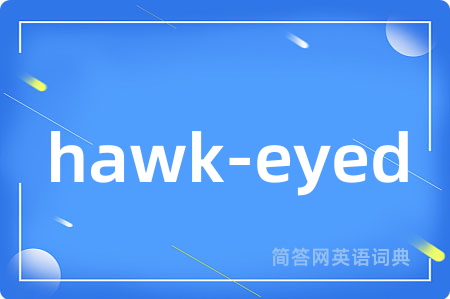 hawk-eyed