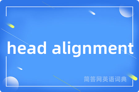 head alignment