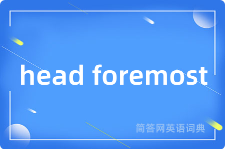 head foremost