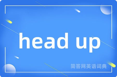 head up