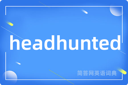 headhunted