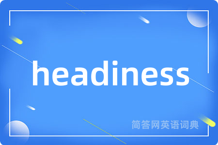 headiness