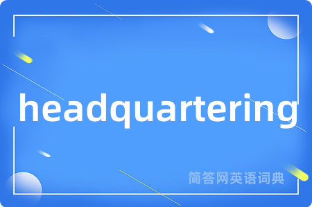 headquartering