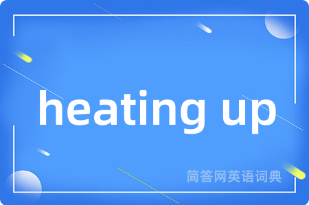 heating up
