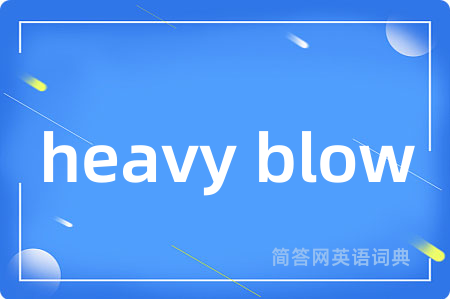 heavy blow