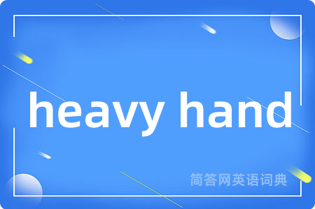 heavy hand