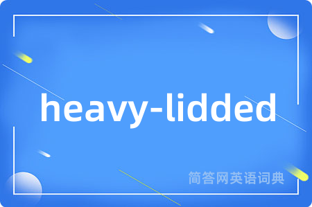 heavy-lidded