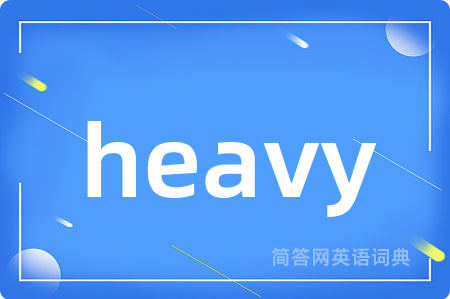 heavy