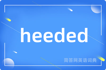 heeded