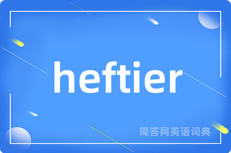 heftier