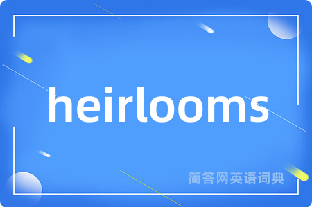 heirlooms