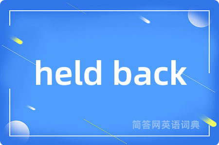 held back