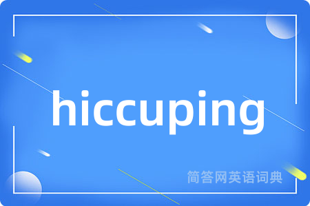 hiccuping