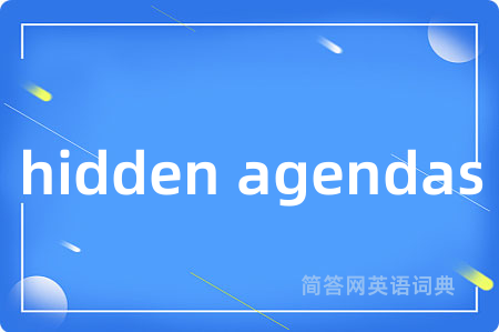 hidden agendas
