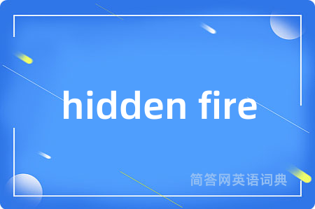 hidden fire