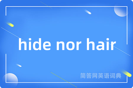 hide nor hair