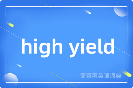 high yield