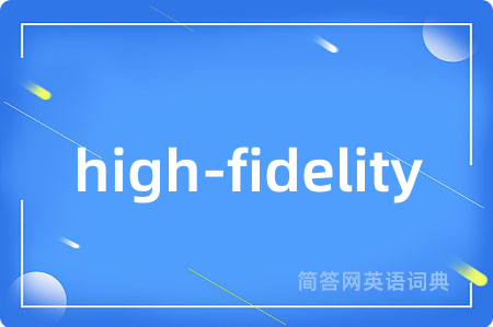 high-fidelity