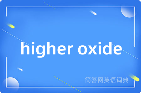 higher oxide