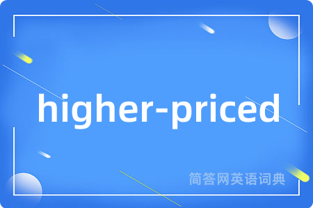 higher-priced