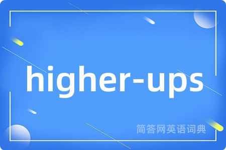 higher-ups
