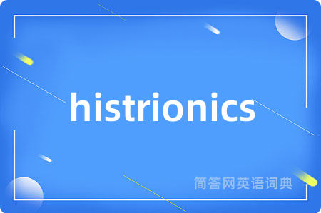 histrionics