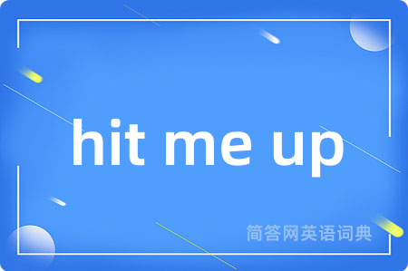 hit me up