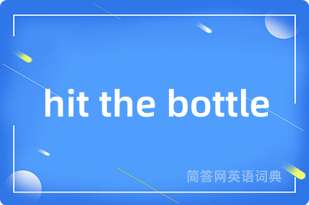 hit the bottle