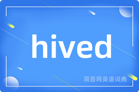 hived