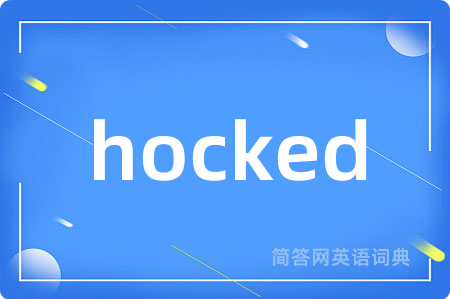 hocked