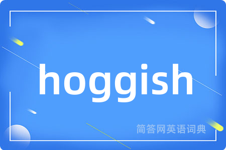 hoggish