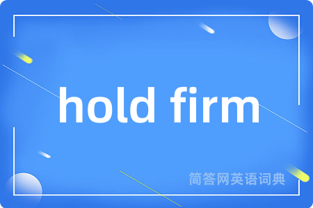 hold firm