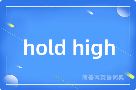 hold high