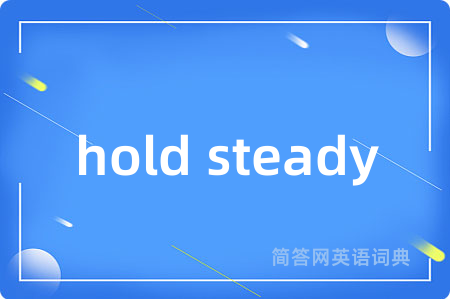 hold steady
