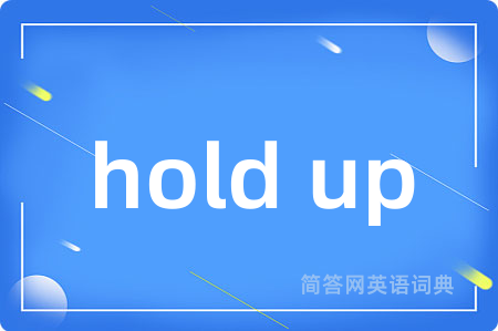 hold up