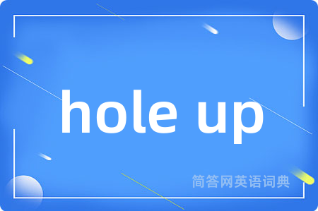 hole up