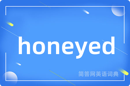 honeyed