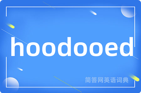 hoodooed