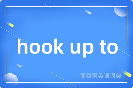 hook up to