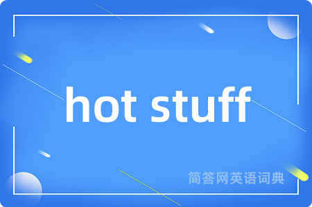hot stuff