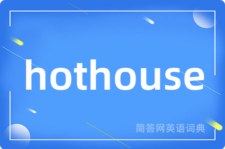 hothouse