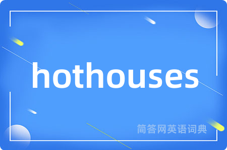 hothouses