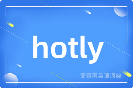 hotly