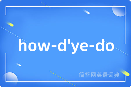 how-d'ye-do