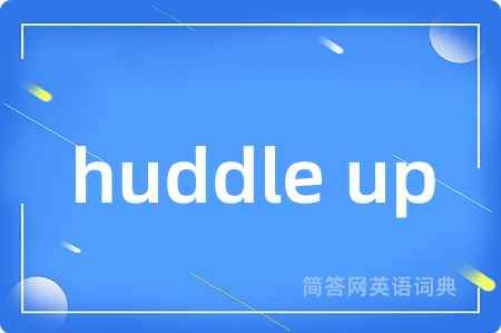 huddle up
