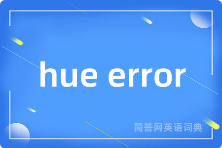 hue error