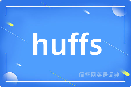 huffs