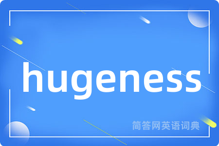 hugeness