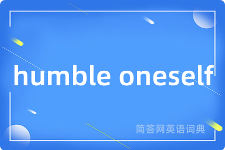 humble oneself