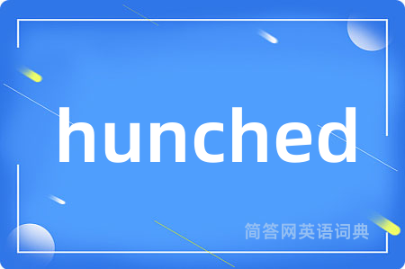 hunched